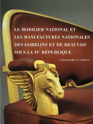 Le Mobilier national et les manufactures nationales des Gobelins et de Beauvais sous la IV République. Commandes et achats, 1997/1998