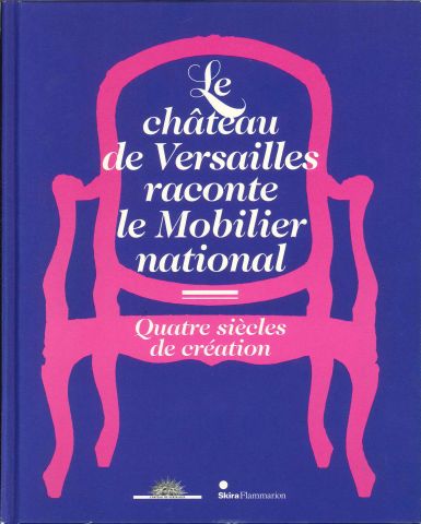 Le château de Versailles raconte le Mobilier national, 2011