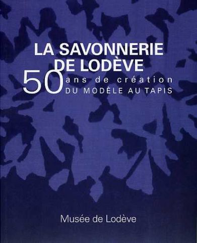 La Savonnerie de Lodève 50 ans de création du modèle au tapis, 2012
