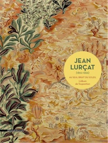 Jean Lurçat (1892-1966). Au seul bruit du soleil. Album, 2016