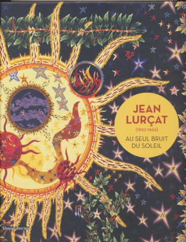 Jean Lurçat (1892-1966). Au seul bruit du soleil. Catalogue, 2016