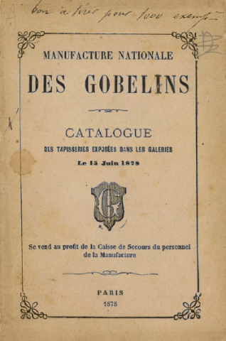 Catalogue des tapisseries exposées dans les Galeries le 15 juin 1878