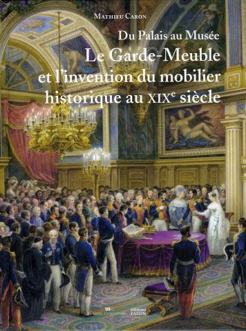 Le Garde-Meuble et l’invention du mobilier historique au XIXe siècle